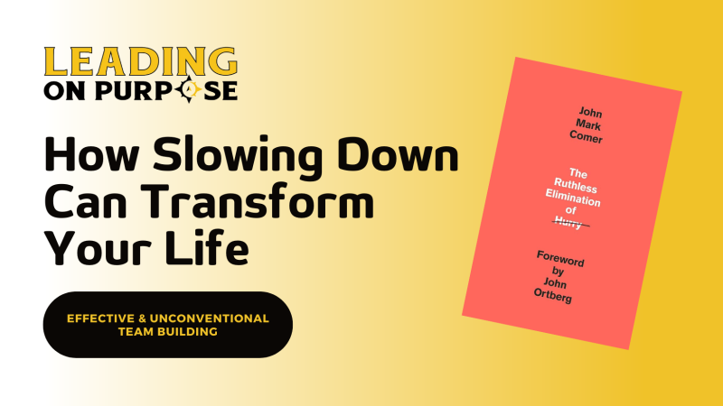 How_Slowing_Down_Can_Transform_Your_Life_Leading_On_Purpose-014fba5a Newsletters - Results from #48